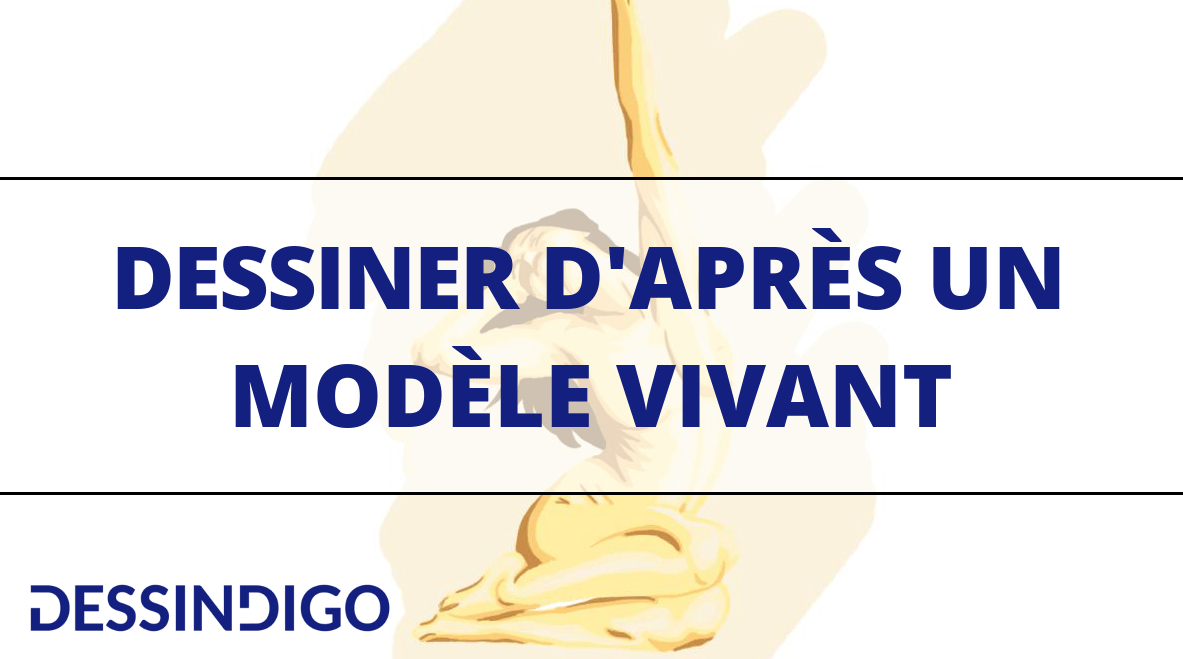 Comment dessiner un modèle vivant