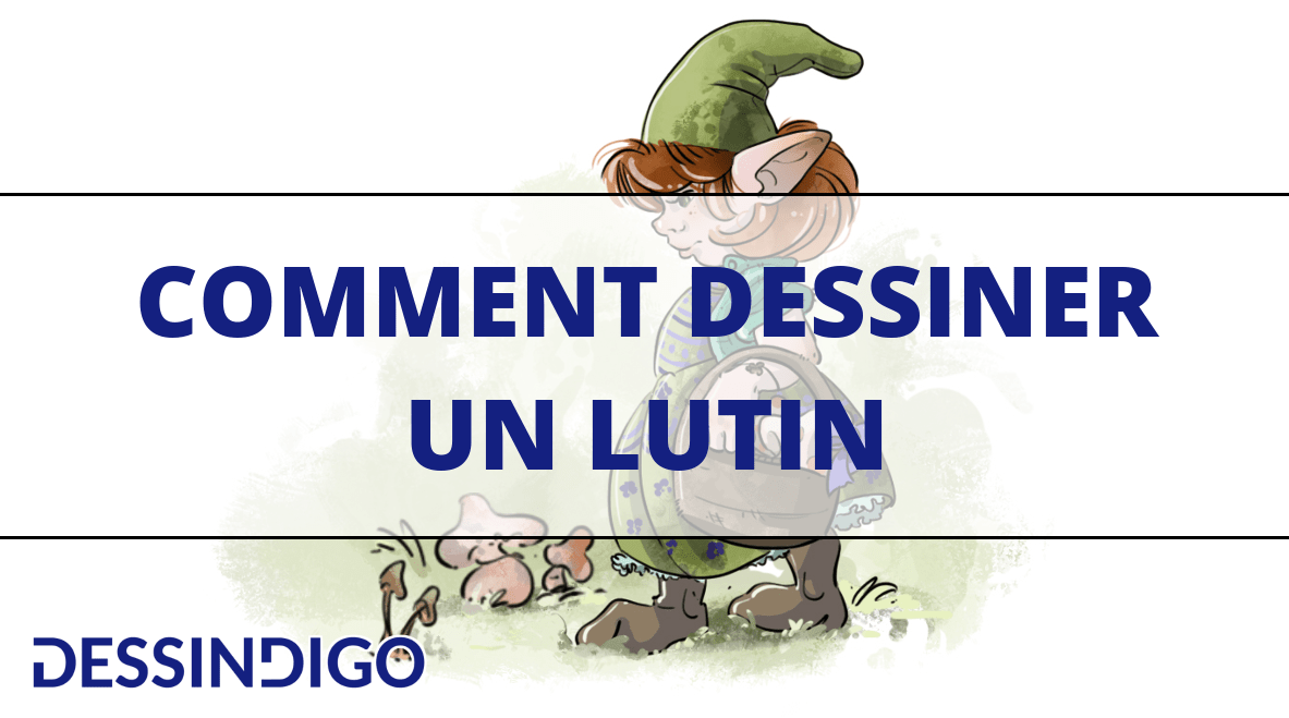 Comment dessiner un lutin